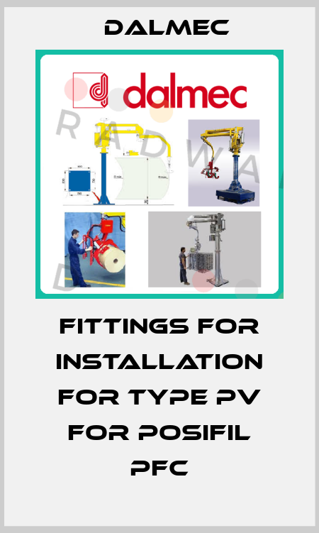 Fittings for Installation for Type PV for POSIFIL PFC Dalmec