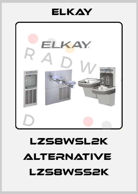LZS8WSL2K alternative  LZS8WSS2K Elkay