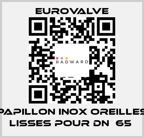 PAPILLON INOX OREILLES LISSES POUR DN  65  Eurovalve