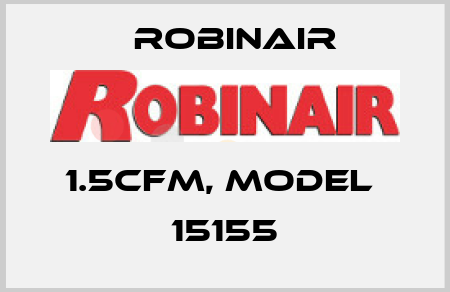 1.5CFM, model  15155 Robinair