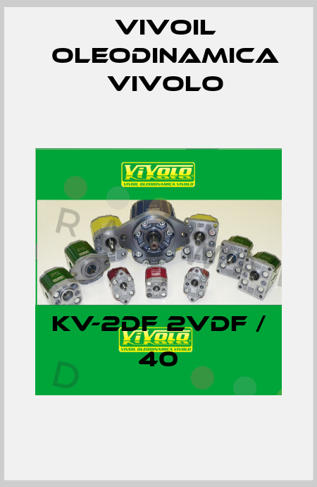 KV-2DF 2VDF / 40 Vivoil Oleodinamica Vivolo