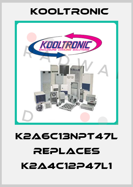 K2A6C13NPT47L replaces K2A4C12P47L1 Kooltronic