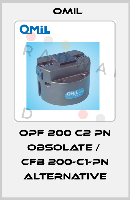 OPF 200 C2 PN obsolate /  CFB 200-C1-PN alternative Omil