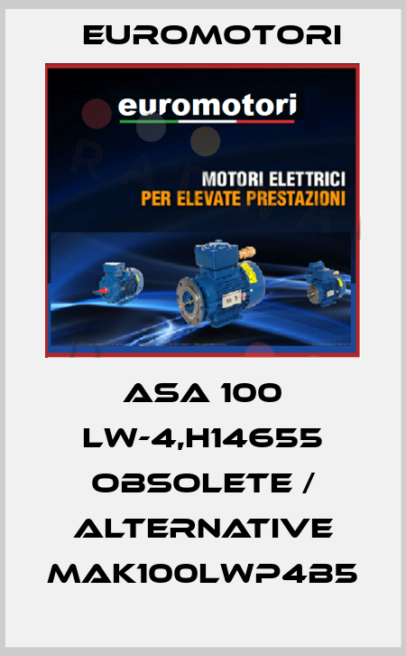 ASA 100 LW-4,H14655 obsolete / alternative MAK100LWP4B5 Euromotori