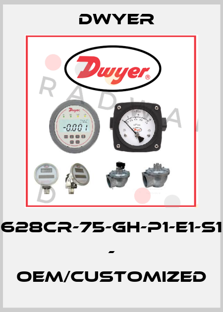 628CR-75-GH-P1-E1-S1 - OEM/customized Dwyer