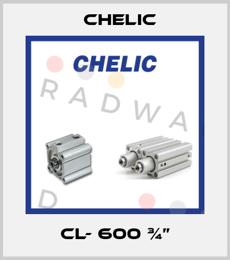 CL- 600 ¾” Chelic