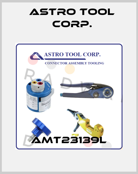 AMT23139L Astro Tool Corp.