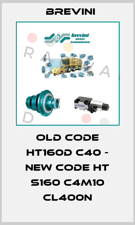 old code HT160D C40 - new code HT S160 C4M10 CL400N Brevini