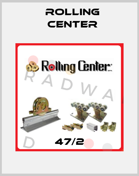 47/2 Rolling Center