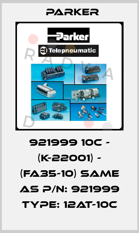 921999 10C - (K-22001) - (FA35-10) same as P/N: 921999 Type: 12AT-10C Parker