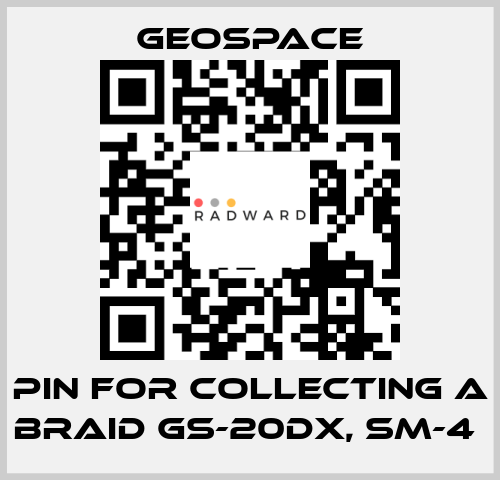 PIN FOR COLLECTING A BRAID GS-20DX, SM-4  GeoSpace