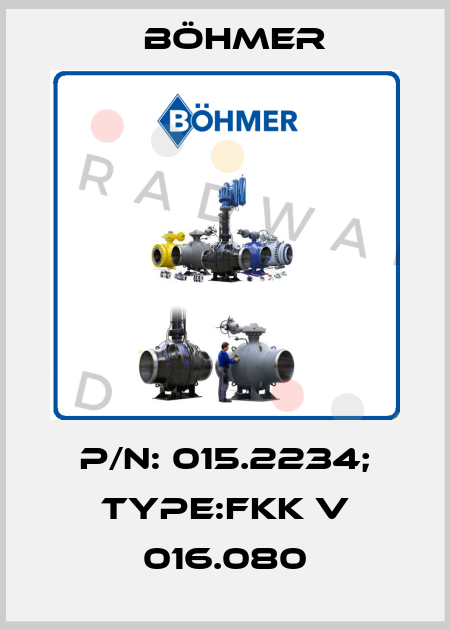 P/N: 015.2234; Type:FKK V 016.080 Böhmer
