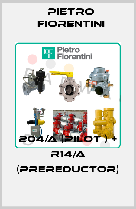 204/A (pilot ) + R14/A (prereductor) Pietro Fiorentini