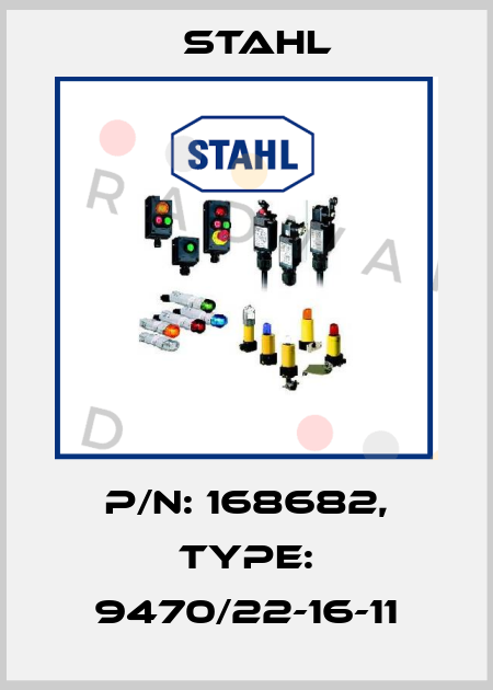 P/N: 168682, Type: 9470/22-16-11 Stahl