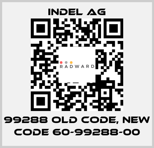 99288 old code, new code 60-99288-00 INDEL AG