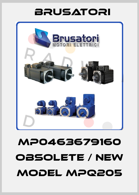 MP0463679160 obsolete / new model MPQ205 Brusatori
