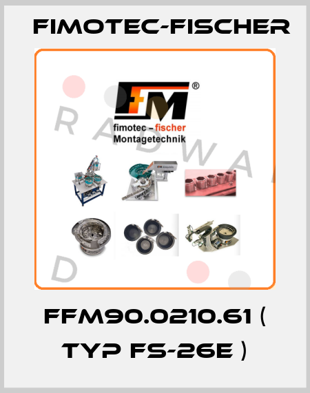 FFM90.0210.61 ( Typ FS-26E ) Fimotec-Fischer