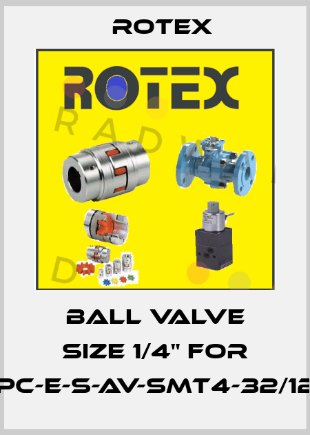 Ball Valve Size 1/4" for SPC-E-S-AV-SMT4-32/120 Rotex
