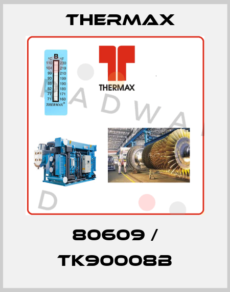 80609 / TK90008B Thermax