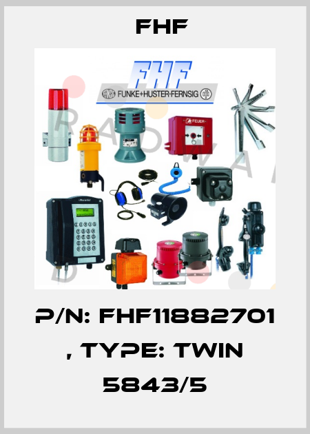 P/N: FHF11882701 , Type: TWIN 5843/5 FHF