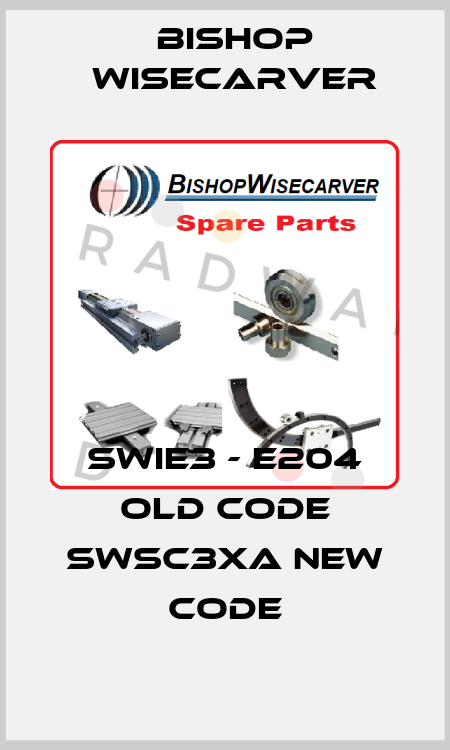 SWIE3 - E204 old code SWSC3XA new code Bishop Wisecarver