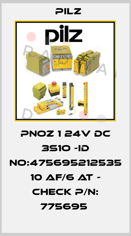 PNOZ 1 24V DC 3S1O -ID NO:475695212535  10 AF/6 AT - CHECK P/N: 775695  Pilz