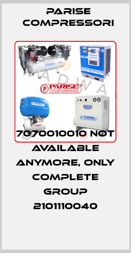 7070010010 not available anymore, only complete group 2101110040 Parise Compressori