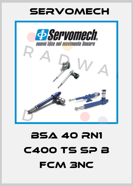 BSA 40 RN1 C400 TS SP B FCM 3NC Servomech