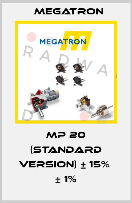 MP 20 (standard version) ± 15%  ± 1% Megatron