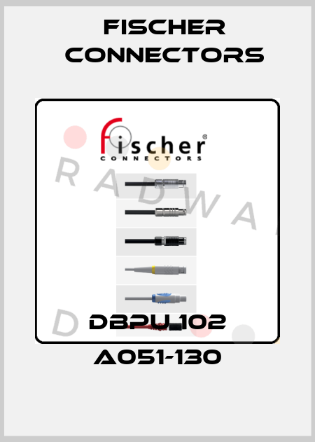 DBPU 102 A051-130 Fischer Connectors