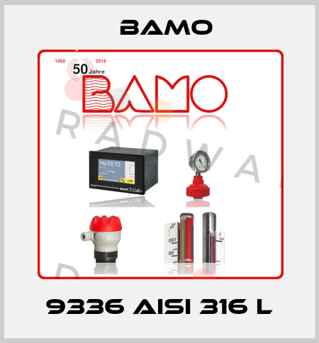 9336 AISI 316 L Bamo