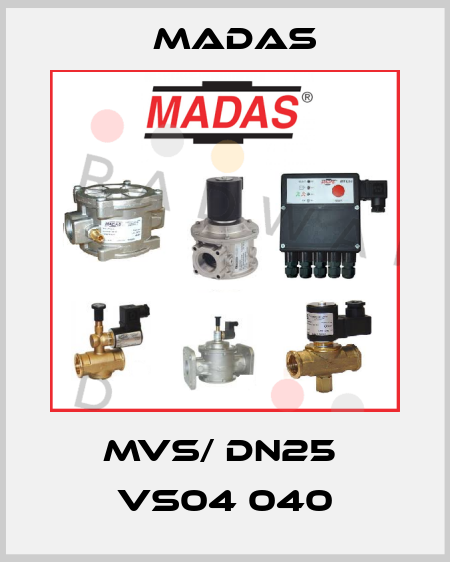 MVS/ DN25  VS04 040 Madas