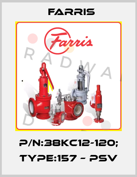 P/N:38KC12-120; Type:157 – PSV Farris