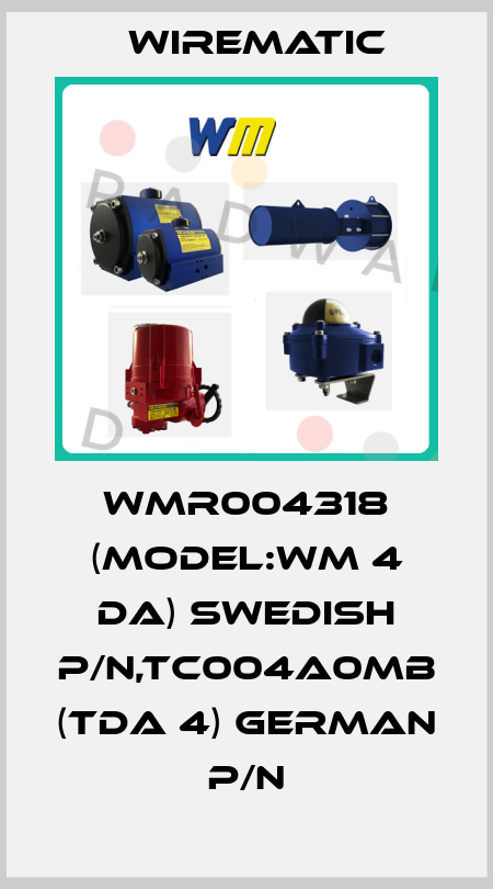 WMR004318 (Model:WM 4 DA) swedish P/N,TC004A0MB (TDA 4) german P/N Wirematic