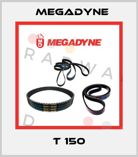 T 150 Megadyne