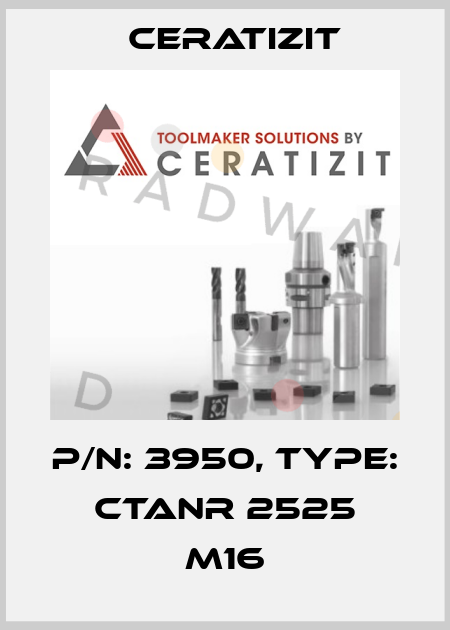 P/N: 3950, Type: CTANR 2525 M16 Ceratizit