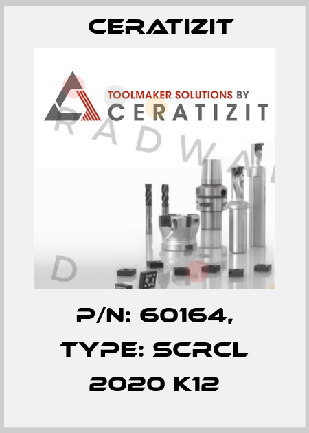 P/N: 60164, Type: SCRCL 2020 K12 Ceratizit