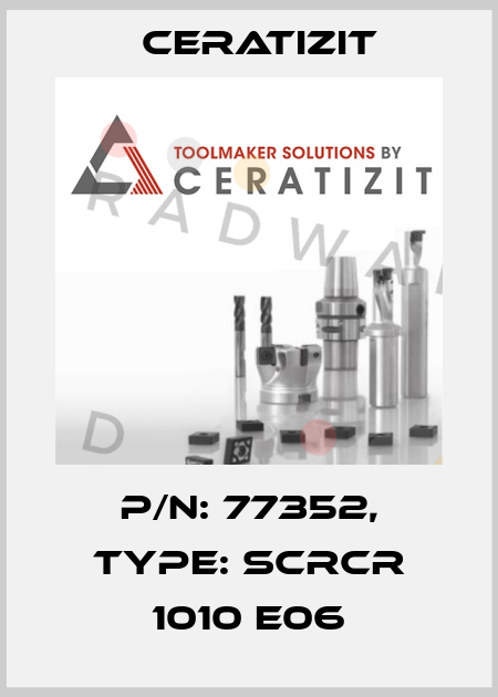 P/N: 77352, Type: SCRCR 1010 E06 Ceratizit