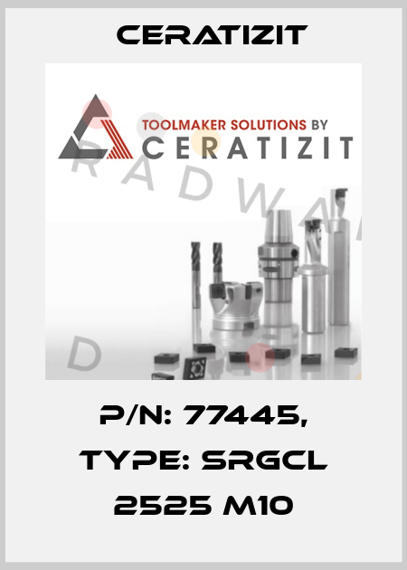 P/N: 77445, Type: SRGCL 2525 M10 Ceratizit