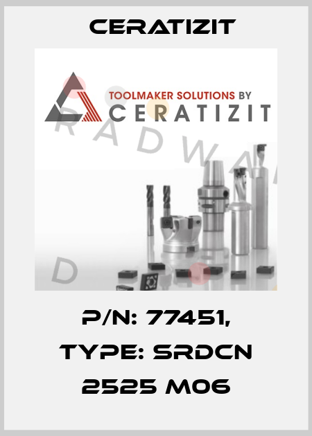 P/N: 77451, Type: SRDCN 2525 M06 Ceratizit