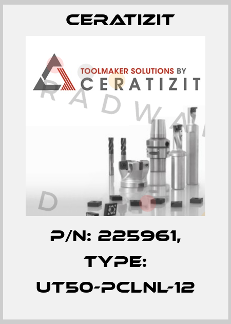 P/N: 225961, Type: UT50-PCLNL-12 Ceratizit