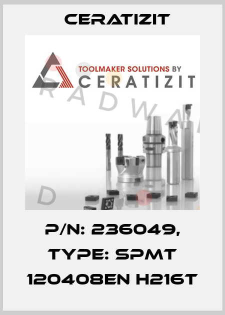 P/N: 236049, Type: SPMT 120408EN H216T Ceratizit