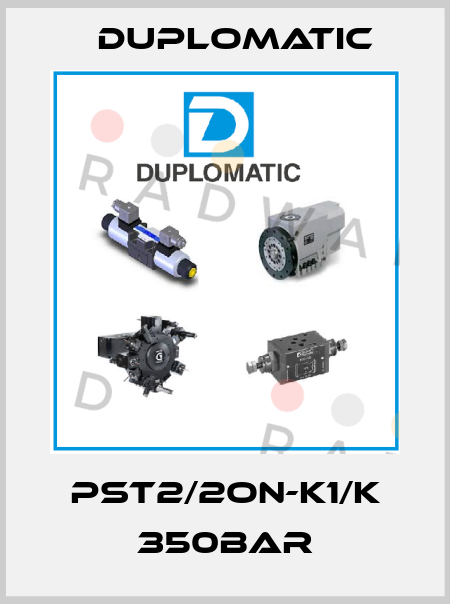 PST2/2ON-K1/K 350BAR Duplomatic