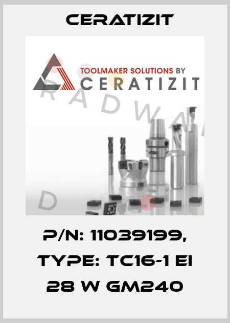 P/N: 11039199, Type: TC16-1 EI 28 W GM240 Ceratizit