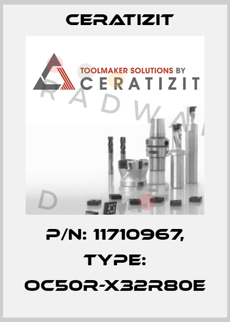 P/N: 11710967, Type: OC50R-X32R80E Ceratizit