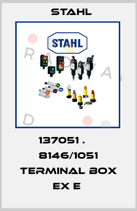 137051 .     8146/1051 TERMINAL BOX EX E  Stahl