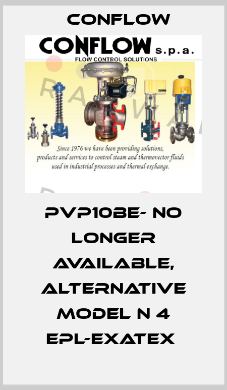 PVP10BE- no longer available, alternative model N 4 EPL-EXATEX  CONFLOW