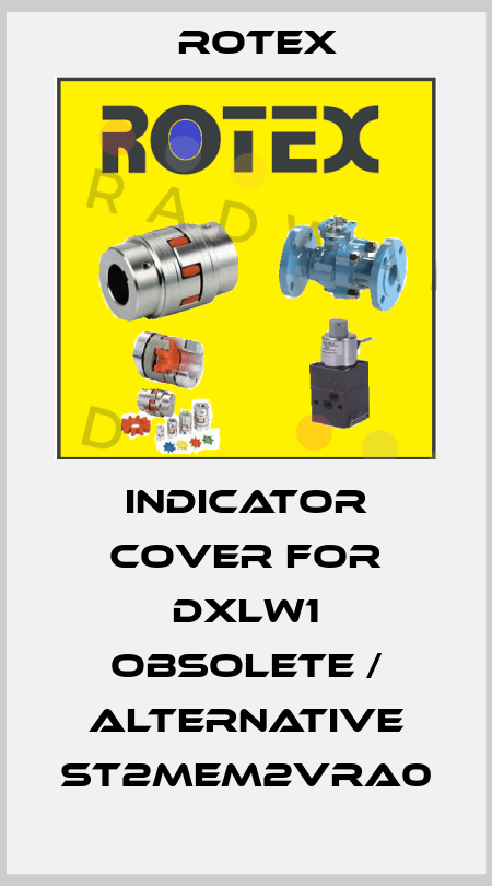 INDICATOR COVER for DXLW1 obsolete / alternative ST2MEM2VRA0 Rotex