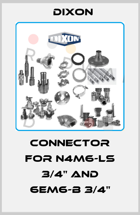 Connector for N4M6-LS 3/4" and 6Em6-B 3/4" Dixon