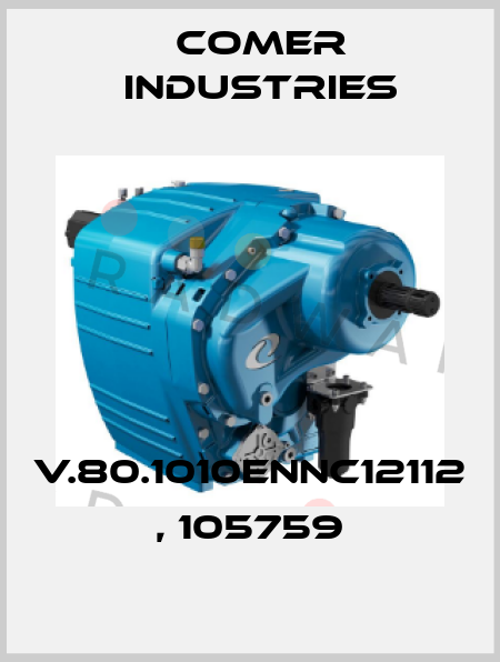 V.80.1010ENNC12112 , 105759 Comer Industries